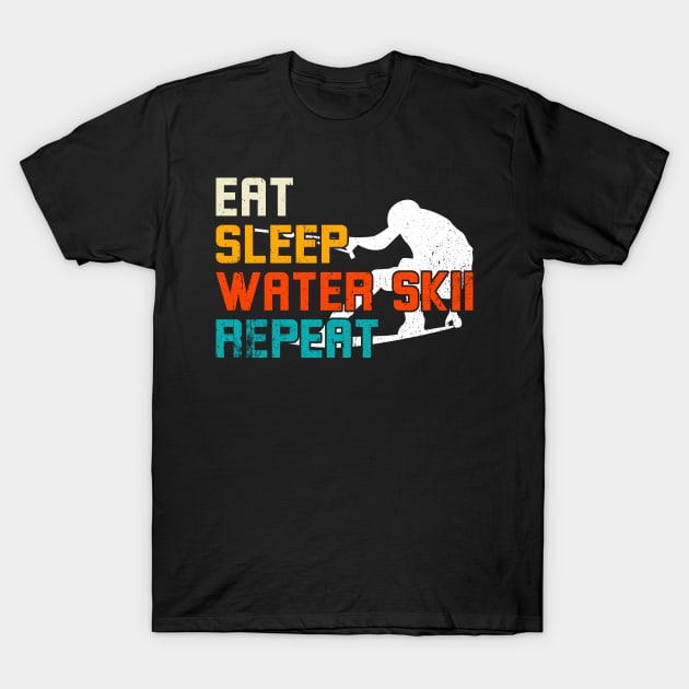 Water Skiing Eat Sleep Water Skii Repeat T-Shirt by MzumO